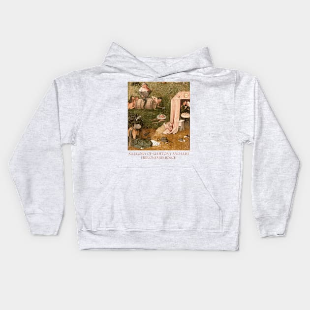 Allegory of Gluttony and Lust (Late 15th Century) by Hieronymus Bosch Kids Hoodie by Naves